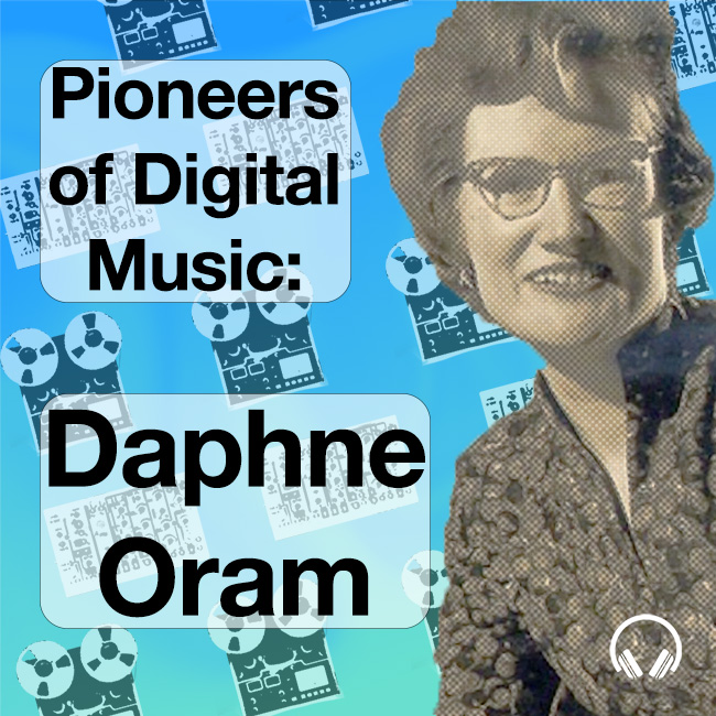 Pioneers of Digital Music: Daphne Oram